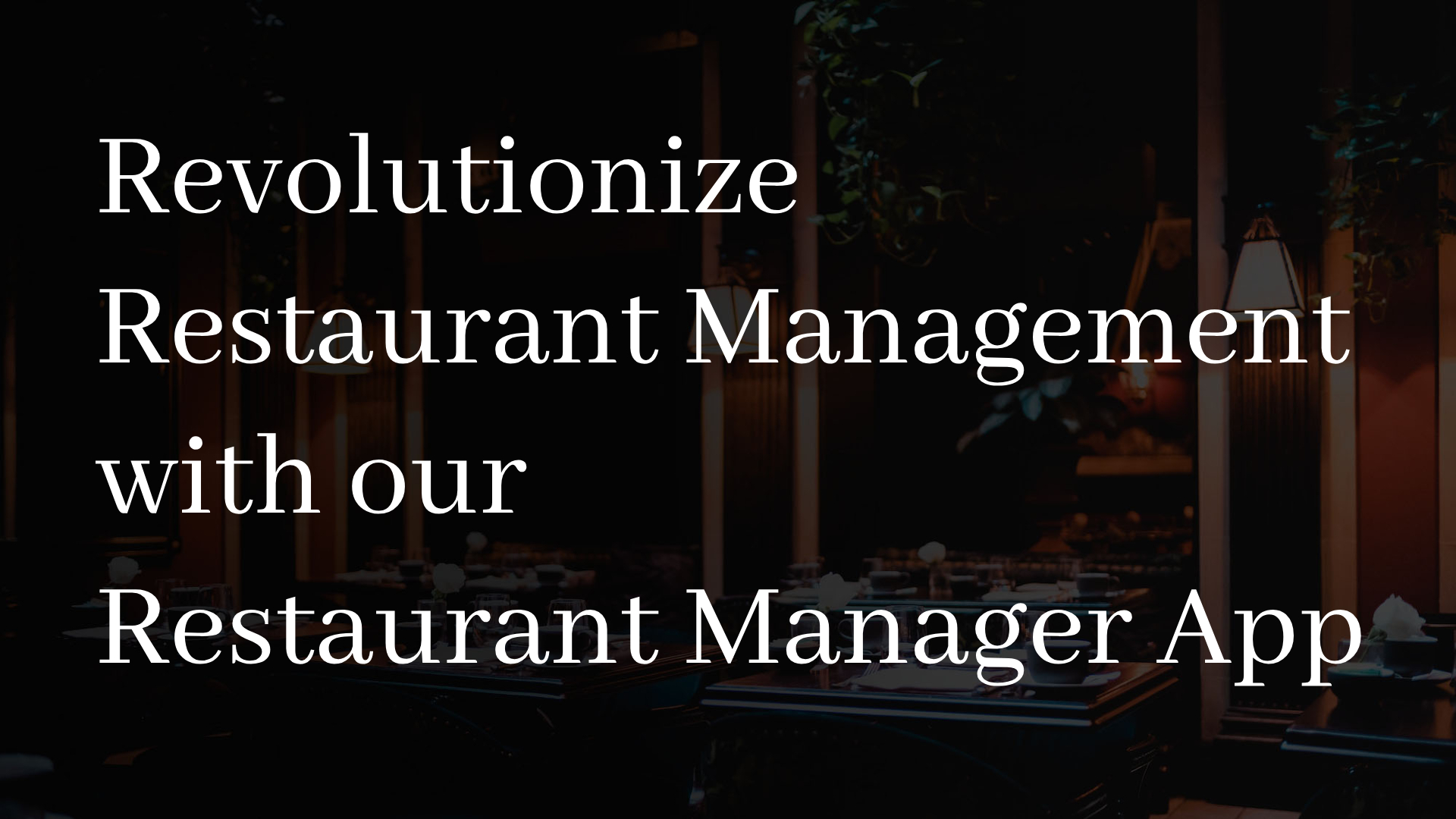 Revolutionize Restaurant Management with our Restaurant Manager App