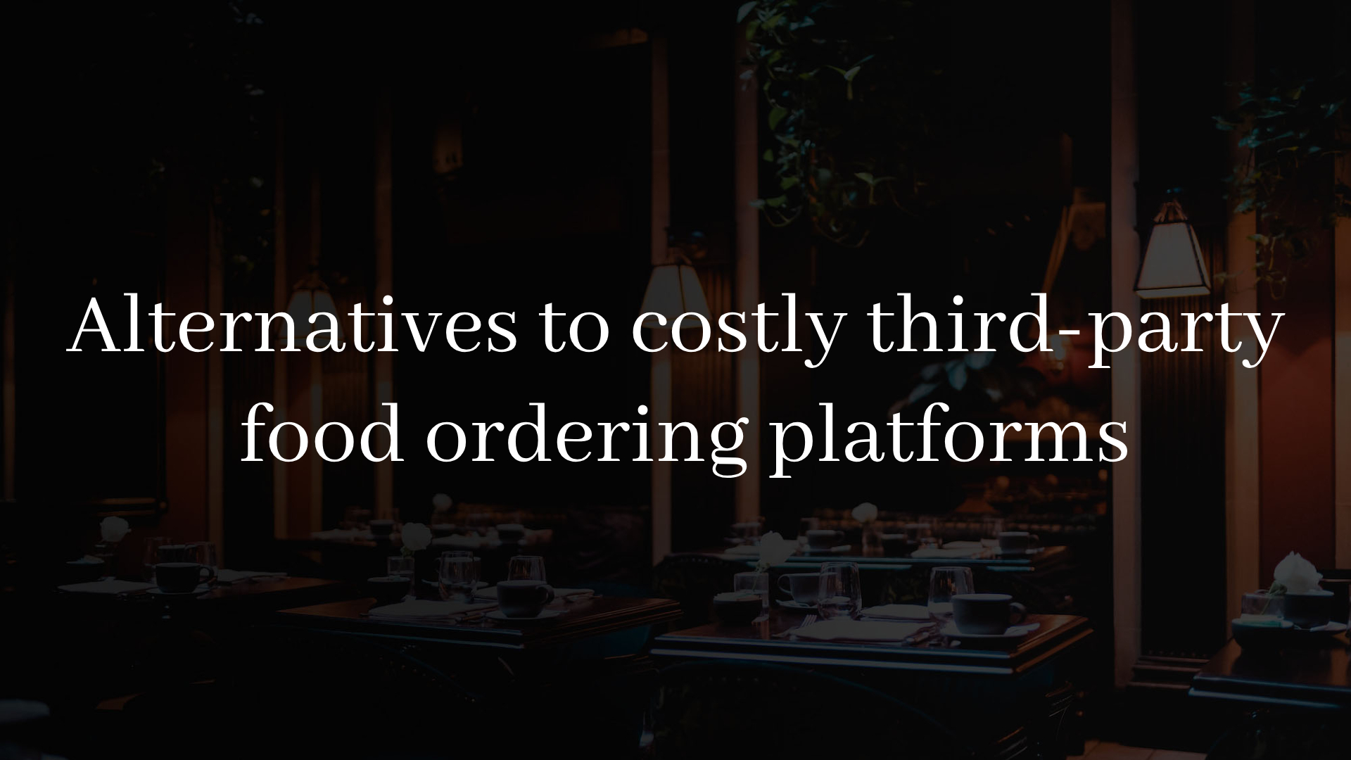 Alternatives to costly third-party food ordering platforms